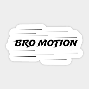 Bro Motion-(Dark Version) Sticker